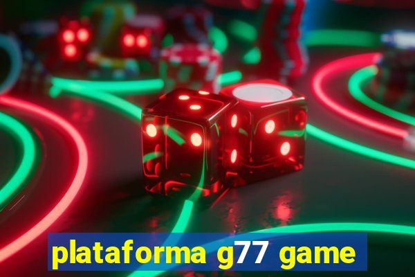 plataforma g77 game